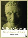 Julius Caesar: The Colossus of Rome (Roman Imperial Biographies)