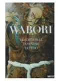 Wabori, Traditional Japanese Tattoo: Classic Japanese tattoos from the masters.