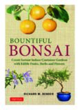 Bountiful bonsai : create instant indoor container gardens with edible fruits, herbs and flowers