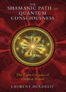 The Shamanic Path to Quantum Consciousness: The Eight Circuits of Creative Power