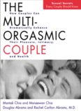 The Multi-Orgasmic Couple: Sexual Secrets Every Couple Should Know. By Mantak Chia, Maneewan Chia, Douglas Abrams, and Rachel Carlton Abrams. New York: HarperCollins, 2000. xvi + 204 pp., illustrations, notes, resources. Hardback, ISBN 0-06-251613-2, $24.
