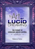 The Art of Lucid Dreaming: The Pursuit of Conscious Dream 