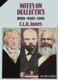 Notes on Dialectics: Hegel, Marx, Lenin