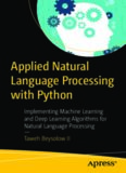 Applied Natural Language Processing with Python: Implementing Machine Learning and Deep Learning Algorithms for Natural Language Processing