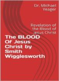 The BLOOD Of Jesus Christ by Smith Wigglesworth: Revelation of the Blood of Jesus Christ