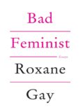 Bad Feminist: Essays