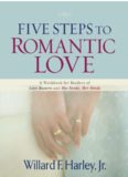 Five steps to romantic love : a workbook for readers of "Love busters" and "His needs, her needs"