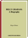 Billy Graham: A Biography (Greenwood Biographies)