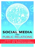 Social Media and Public Relations: Eight New Practices for the PR Professional