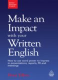 Make an Impact with Your Written English. How to use word power to impress in presentations