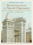 Reminiscences of a Stock Operator: With New Commentary and Insights on the Life and Times of Jesse Livermore