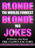 Blonde Jokes : The Funniest Clean Blonde Joke Which Will Make You Cry