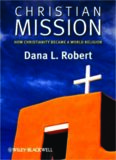 Christian Mission: How Christianity Became a World Religion (Blackwell Brief Histories of Religion)