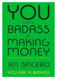 You Are a Badass at Making Money: Master the Mindset of Wealth