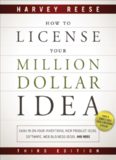 How to License Your Million Dollar Idea: Cash In On Your Inventions, New Product Ideas, Software, Web Business Ideas, And More, 3rd Edition  