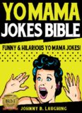 Yo Mama Jokes Bible: 350+ Funny & Hilarious Yo Mama Jokes