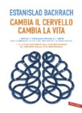 Cambia il cervello, cambia la vita