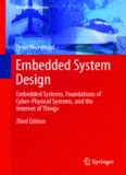 Embedded System Design : Embedded Systems, Foundations of Cyber-Physical Systems, and the Internet