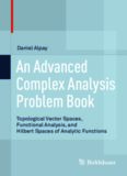 An Advanced Complex Analysis Problem Book: Topological Vector Spaces, Functional Analysis, and Hilbert Spaces of Analytic Functions