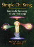 Simple Chi Kung: Exercises for Awakening the Life-Force Energy