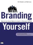 Branding Yourself: How to Use Social Media to Invent or Reinvent Yourself (Que Biz-Tech)