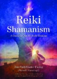 Reiki Shamanism: A Guide to Out-of-Body Healing