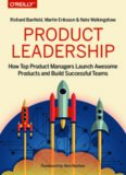 Product Leadership: How Top Product Managers Launch Awesome Products and Build Successful Teams