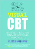 Visual CBT : using pictures to help you apply cognitive behaviour therapy to change your life