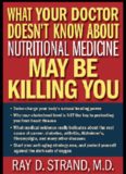 What Your Doctor Doesn't Know About Nutritional Medicine May Be Killing You