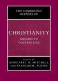 Cambridge History of Christianity, Volume 1: Origins to Constantine