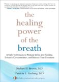 The Healing Power of the Breath: Simple Techniques to Reduce Stress and Anxiety, Enhance Concentration, and Balance Your Emotions