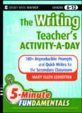 The Writing Teacher's Activity-a-Day: 180 Reproducible Prompts and Quick-Writes for the Secondary Classroom (JB-Ed: 5 Minute FUNdamentals)