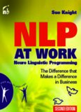 NLP at Work, Second Edition: Neuro Linguistic Programming, The Difference That Makes a Difference in Business (People Skills for Professionals)