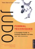 Judo Formal Techniques: A Complete Guide to Kodokan Randori no Kata
