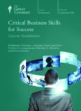 The Great Courses. Critical Business Skills for Success: Course Guidebook