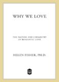 Why We Love: The Nature and Chemistry of Romantic Love