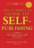 The Complete Guide to Self-Publishing: Everything You Need to Know to Write, Publish, Promote and Sell Your Own Book    