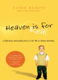 Heaven is for Real A L Boy's Astounding Story of His Trip to Heaven & Back