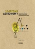 30-Second Astronomy: The 50 Most Mindblowing Discoveries in Astronomy, Each Explained in Half