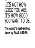 It’s Not How Good You Are, It’s How Good You Want to Be: The world’s best selling book