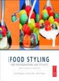 More Food Styling for Photographers & Stylists: A Guide to Creating Your Own Appetizing Art  