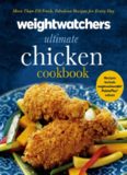 Weight watchers ultimate chicken cookbook : more than 250 fresh, fabulous recipes for every day
