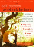 The Self-Esteem Workbook for Teens: Activities to Help You Build Confidence and Achieve Your Goals
