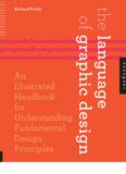The Language of Graphic Design: An Illustrated Handbook for Understanding Fundamental Design Principles