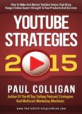 YouTube Strategies 2015 How To Make And Market YouTube Videos That Bring Hungry Online Buyers