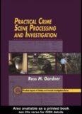 Practical Crime Scene Processing and Investigation (Crc Series in Practical Aspects of Criminal and Forensic Investigations.)