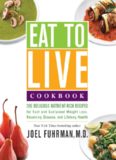 Eat to Live Cookbook: 200 Delicious Nutrient-Rich Recipes for Fast and Sustained Weight Loss