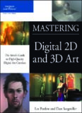 Mastering Digital 2D and 3D Art. The Artists Guide to High-Quality Digital Art Creation