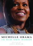 Michelle Obama in her Own Words: The Views and Values of America's First Lady
