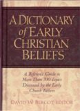 A Dictionary of Early Christian Beliefs: A Reference Guide to More Than 700 Topics Discussed by the Early Church Fathers